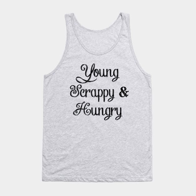 Young, Scrappy & Hungry Tank Top by NLKideas